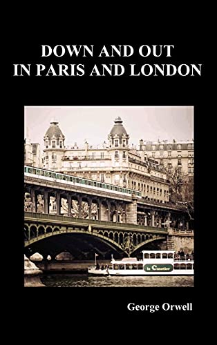 Down and Out in Paris and London Down and Out in Paris and London