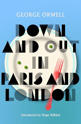 Down and Out in Paris and London: New Edition of Orwell’s vivid and groundbreaking memoir (Polygon Classics) Down and Out in Paris and London: New Edition of Orwell’s vivid and groundbreaking memoir (Polygon Classics)