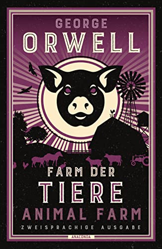 Farm der Tiere / Animal Farm: Zweisprachige Ausgabe (deutsch/englisch) ǀ Parallel gesetzter Text ǀ Klassiker im Original lesen (Anacondas zweisprachige Bücher, Band 20) von ANACONDA