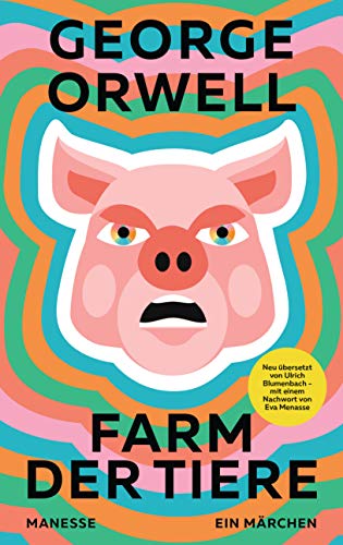 Farm der Tiere: Neu übersetzt von Ulrich Blumenbach, mit einem Nachwort von Eva Menasse von Manesse Verlag