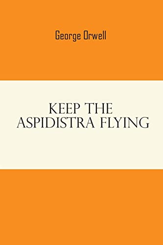 George Orwell Keep The Aspidistra Flying: by george orwell books Paperback