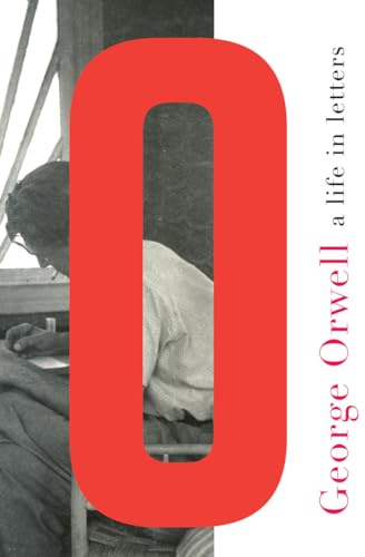 George Orwell: A Life in Letters George Orwell: A Life in Letters