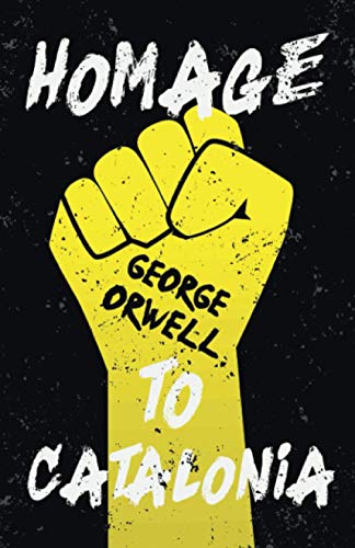 Homage to Catalonia: With the Introductory Essay 'Why I Write' Homage to Catalonia: With the Introductory Essay 'Why I Write'
