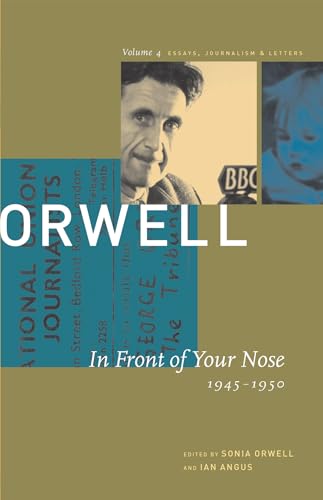 In Front of Your Nose: 1946-1950 (COLLECTED ESSAYS JOURNALISM AND LETTERS OF GEORGE ORWELL, Band 4)