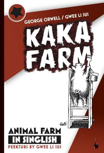 Kaka Farm: Animal Farm in Singlish Kaka Farm: Animal Farm in Singlish von Edition Tintenfaß