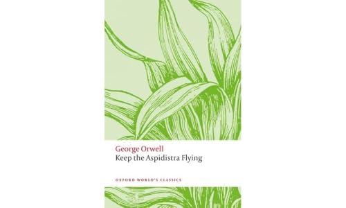 Keep the Aspidistra Flying (Oxford World's Classics)