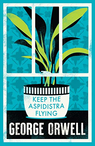 Keep the Aspidistra Flying: Annotated Edition (Alma Classics Evergreens)