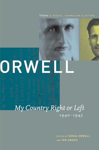 My Country Right or Left: 1940-1943 (COLLECTED ESSAYS JOURNALISM AND LETTERS OF GEORGE ORWELL)