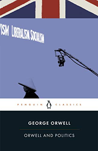Orwell and Politics von Penguin Books Ltd (UK)