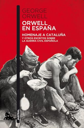 Orwell en España: Homenaje a Cataluña y otros escritos sobre la guerra civil española (Contemporánea) von Austral