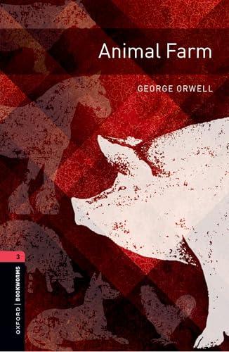 Oxford Bookworms Library: Level 3:: Animal Farm: Graded readers for secondary and adult learners Oxford Bookworms Library: Level 3:: Animal Farm: Graded readers for secondary and adult learners