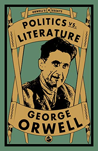 Politics vs. Literature (Orwell's Essays, Band 4) von Renard Press Ltd