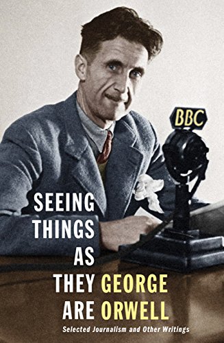 Seeing Things as They Are: Selected Journalism and Other Writings Seeing Things as They Are: Selected Journalism and Other Writings von Harvill Secker