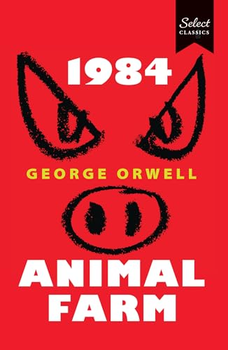 Select Classics:1984 + Animal Farm: (Original, Unabridged Classic) von Select Classics