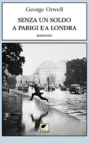 Senza un soldo a Parigi e a Londra (Le erbacce, Band 43) von LE ERBACCE