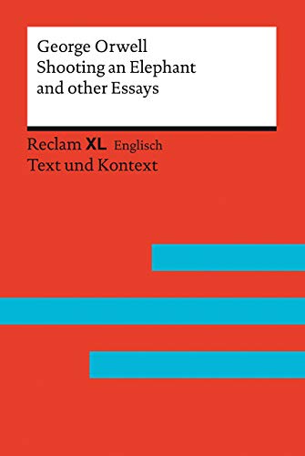 Shooting an Elephant and other Essays: Fremdsprachentexte Reclam XL – Text und Kontext. Niveau B2–C1 (GER) (Reclam Fremdsprachentexte XL)