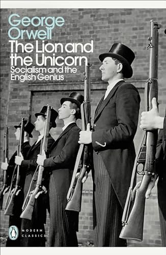 The Lion and the Unicorn: Socialism and the English Genius (Penguin Modern Classics)