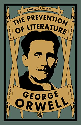 The Prevention of Literature (Orwell's Essays, Band 3)