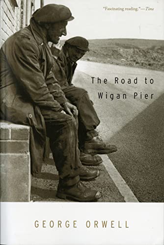 The Road to Wigan Pier: (Authorized Orwell Edition): A Mariner Books Classic