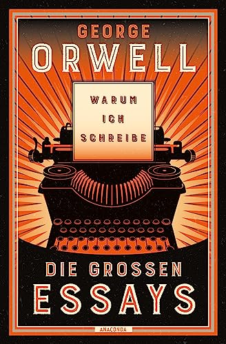 Warum ich schreibe. Die großen Essays: Neu übersetzt von Heike Holtsch. »Fast alles, was man über Politik wissen muss, steht meiner Ansicht nach bei George Orwell.« Harald Martenstein Warum ich schreibe. Die großen Essays: Neu übersetzt von Heike Holtsch. »Fast alles, was man über Politik wissen muss, steht meiner Ansicht nach bei George Orwell.« Harald Martenstein