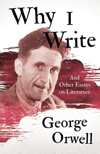 Why I Write - And Other Essays on Literature Why I Write - And Other Essays on Literature von Read & Co. Great Essays