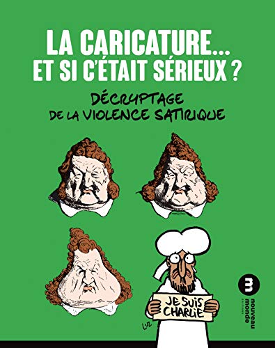 La caricature... et si c'était sérieux: Décryptage de la violence satirique von NOUVEAU MONDE