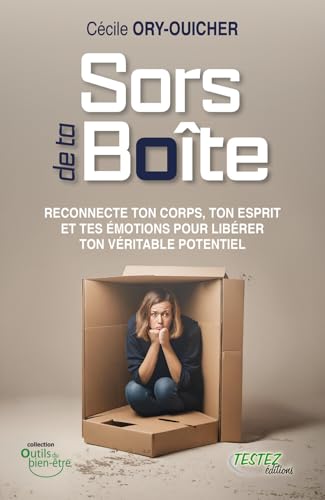 Sors de ta boîte - Reconnecte ton corps, ton esprit et tes émotions pour libérer ton véritable potentiel von M PIETTEUR