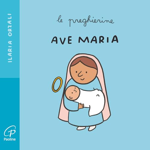 Ave Maria. Le preghierine. Ediz. a colori (Primi passi)