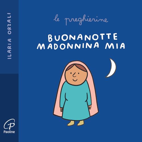 Buonanotte Madonnina mia. Le preghierine. Ediz. a colori (Primi passi)