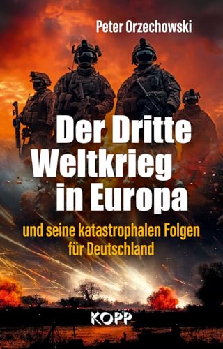 Der Dritte Weltkrieg in Europa: und seine katastrophalen Folgen für Deutschland von Kopp Verlag