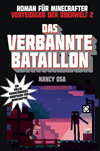 Das verbannte Bataillon - Roman für Minecrafter: Verteidiger der Oberwelt 2