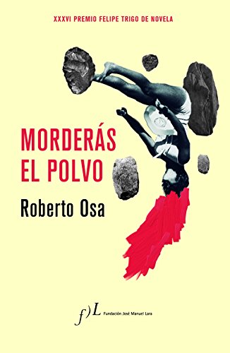 Morderás el polvo: Premio Felipe Trigo de Novela (Narrativa, Band 1)