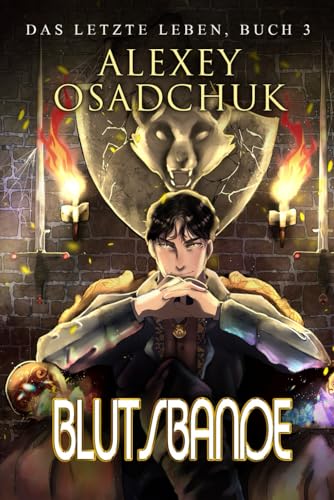 Blutsbande (Das letzte Leben Buch 3): Progression Fantasy von Magic Dome Books