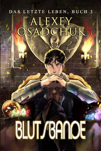 Blutsbande (Das letzte Leben Buch 3): Progression Fantasy von Magic Dome Books