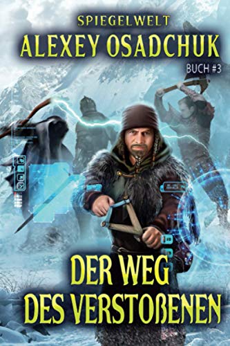 Der Weg des Verstoßenen (Spiegelwelt Buch #3): LitRPG-Serie