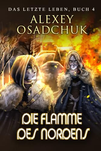 Die Flamme des Nordens (Das letzte Leben Buch 4): Progression Fantasy Serie