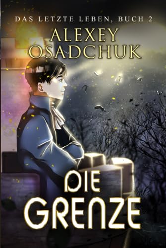 Die Grenze (Das letzte Leben Buch 2): Progression Fantasy Serie