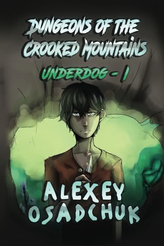 Dungeons of the Crooked Mountains (Underdog Book 1): LitRPG Series