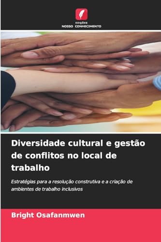 Diversidade cultural e gestão de conflitos no local de trabalho: Estratégias para a resolução construtiva e a criação de ambientes de trabalho inclusivos