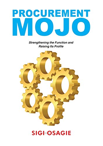 Procurement Mojo: Strengthening the Function and Raising Its Profile von Management Books 2000