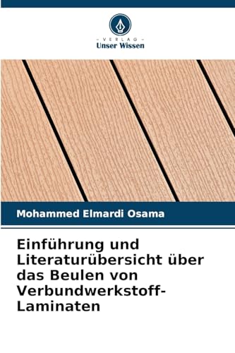 Einführung und Literaturübersicht über das Beulen von Verbundwerkstoff-Laminaten Einführung und Literaturübersicht über das Beulen von Verbundwerkstoff-Laminaten von Verlag Unser Wissen