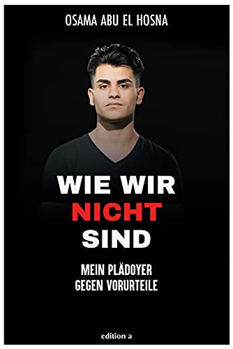 Wie wir nicht sind: Mein Plädoyer gegen Vorurteile von edition a GmbH