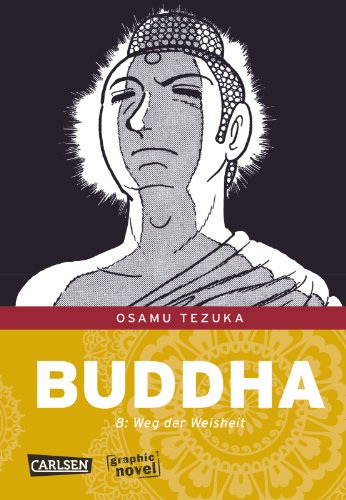 Buddha 8: Der Weg der Weisheit Buddha 8: Der Weg der Weisheit von CARLSEN MANGA