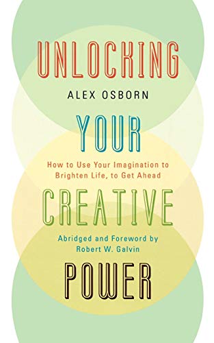 Unlocking Your Creative Power: How to Use Your Imagination to Brighten Life, to Get Ahead von Hamilton Books