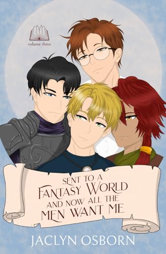 Sent To A Fantasy World and Now All the Men Want Me