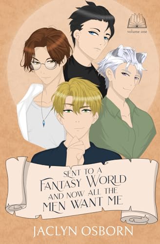 Sent To A Fantasy World and Now All the Men Want Me: Volume 1 von Independently published
