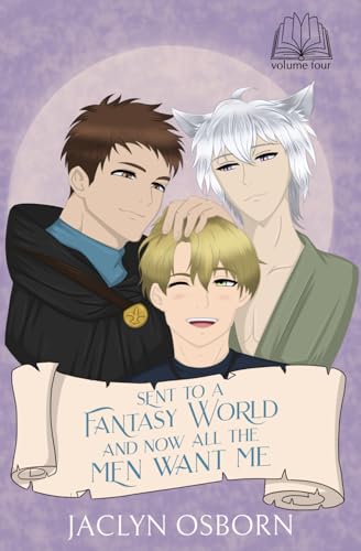 Sent To A Fantasy World and Now All the Men Want Me: Volume 4 von Independently published