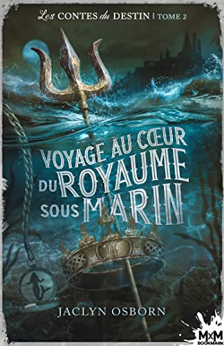 Voyage au coeur du royaume sous marin: Les contes du destin, T2