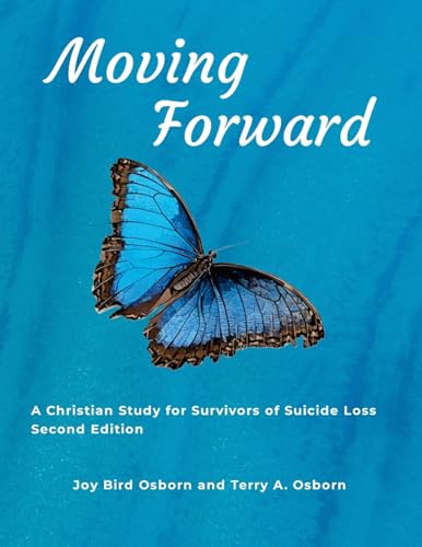 Moving Forward: A Christian Study for Survivors of Suicide Loss von Lulu.com