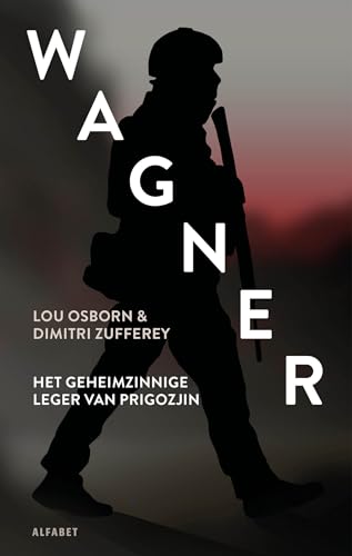 Wagner: het geheimzinnige leger van Prigozjin